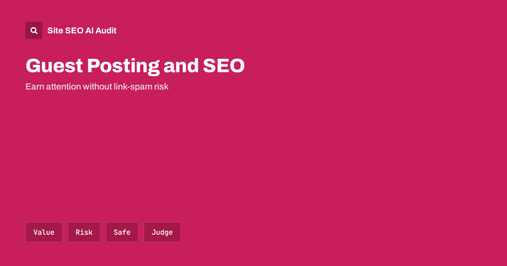 Guest Posting and SEO: Value, Risks and Safe Practice